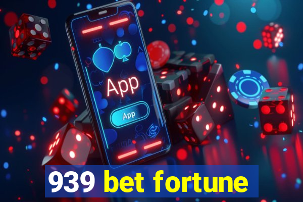 939 bet fortune